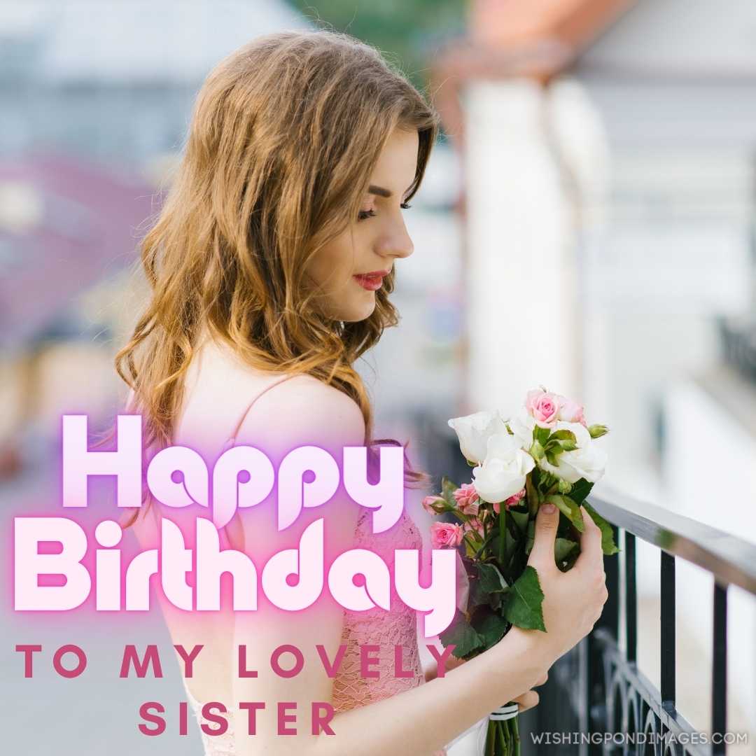 A beautiful young girl in light clothes holds a bouquet of roses in her hands. Happy Birthday Sister